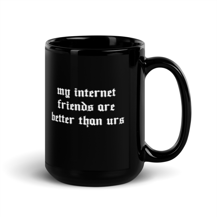 "My internet friends" Mug