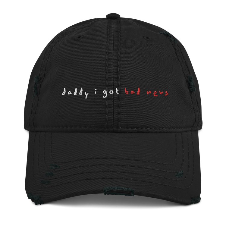Distressed "Daddy I Got Bad News" Hat
