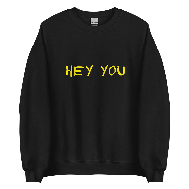 "HEY YOU" Sweatshirt