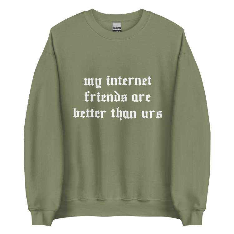 "My internet Friends" Sweatshirt