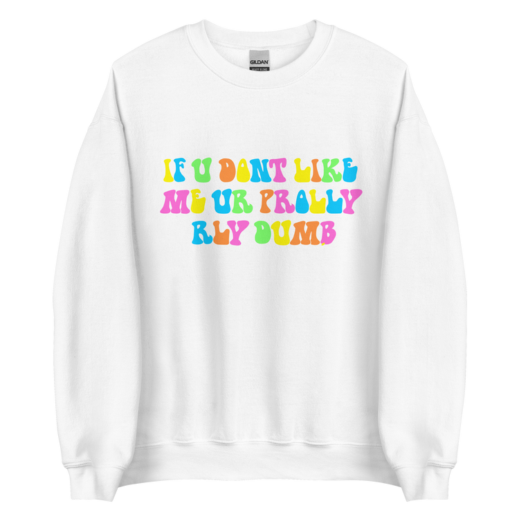 "RLY DUMB" Sweatshirt
