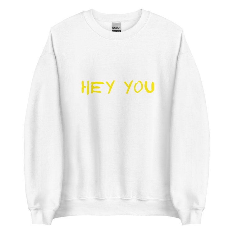 "HEY YOU" Sweatshirt