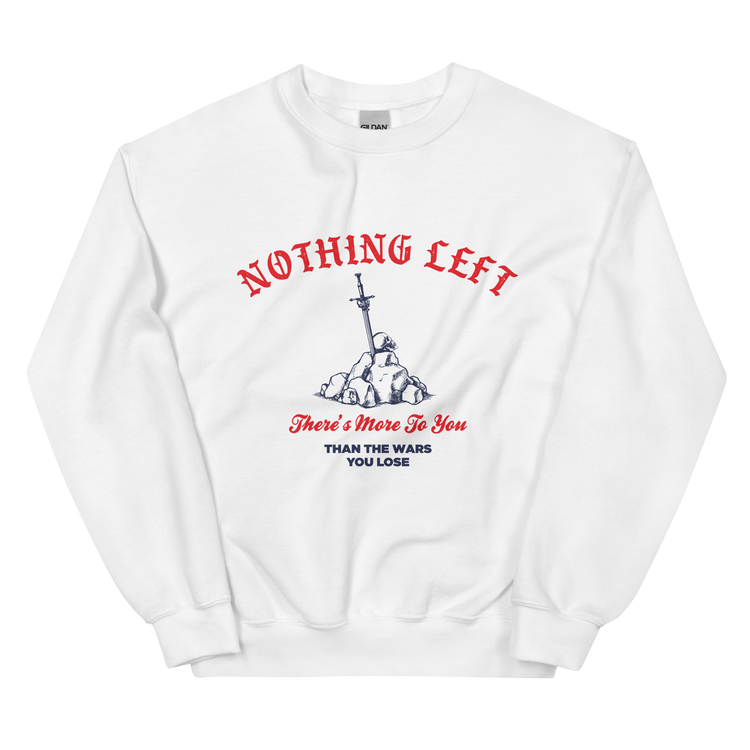 "Nothing Left" Sweatshirt