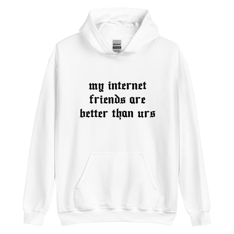 "My Internet Friends" Hoodie (black writing)