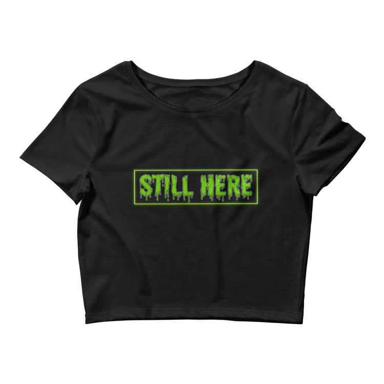 Womens "Still Here" Crop