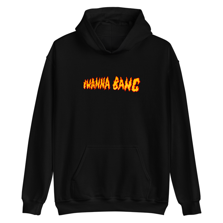 "Wanna Bang" Flames Hoodie