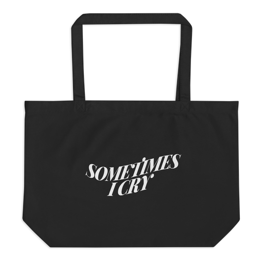 "Sometimes I Cry" tote bag