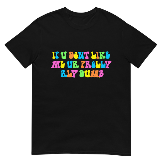 "RLY DUMB" T-Shirt