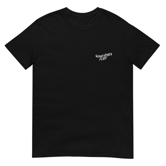 "Sometimes I Cry" T-Shirt