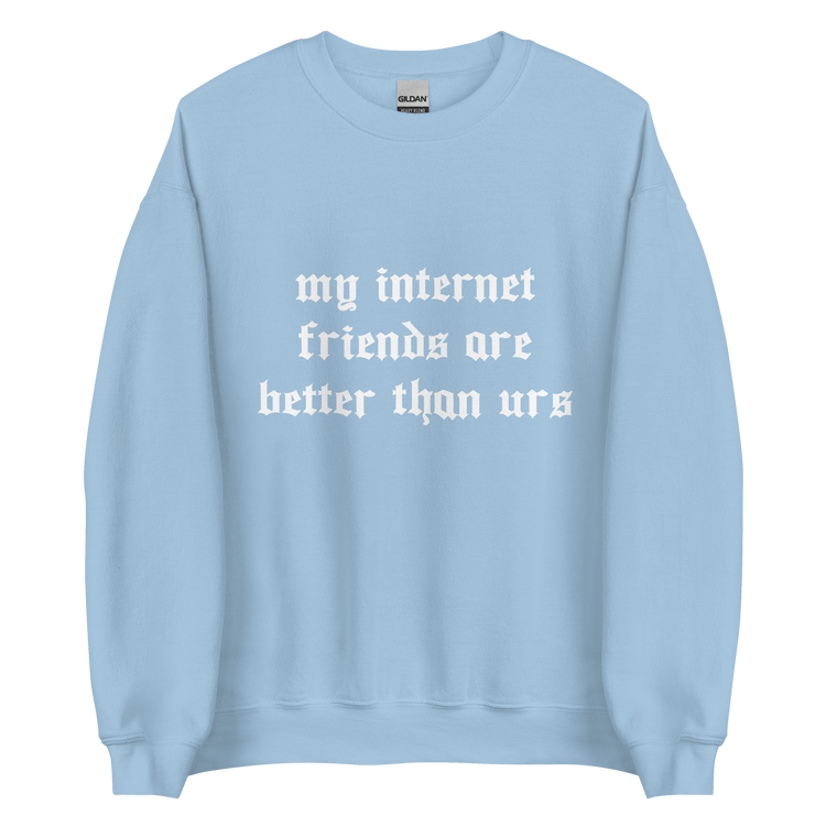 "My internet Friends" Sweatshirt