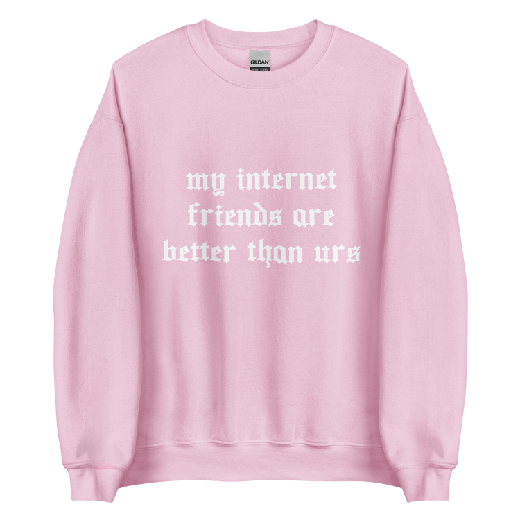"My internet Friends" Sweatshirt