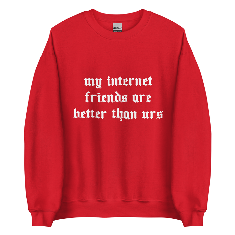 "My internet Friends" Sweatshirt