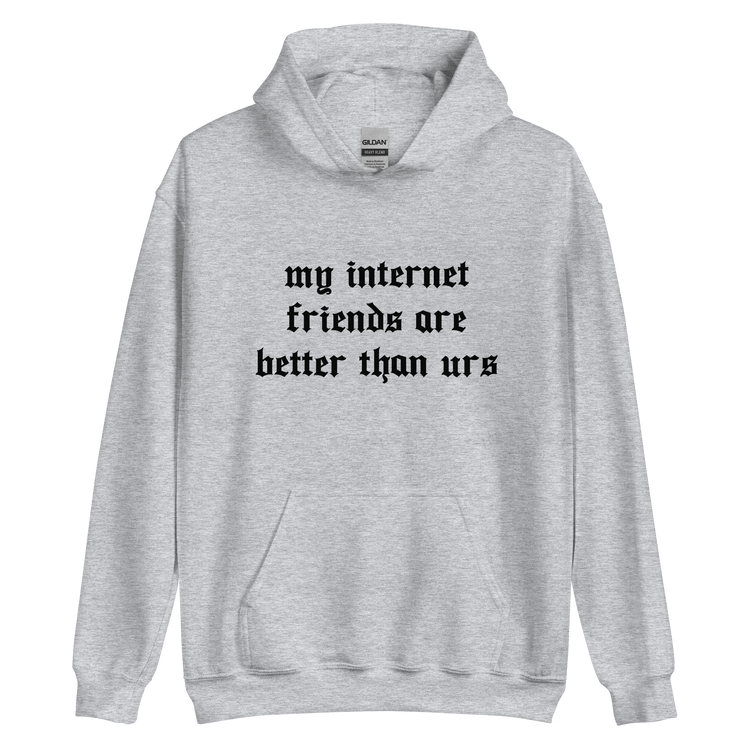 "My Internet Friends" Hoodie (black writing)