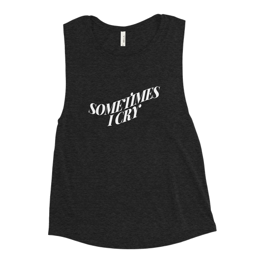 "Sometimes I Cry" Tank Top